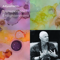 Adyashanti: Transpersonal Enlightenment
