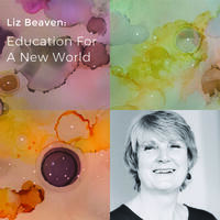 Liz Beaven: Education For A New World