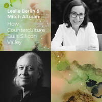 Leslie Berlin and Mitch Altman: How Counterculture Built Silicon Valley