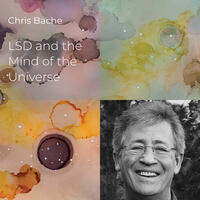 Dr. Christopher Bache: My Psychedelic Journey