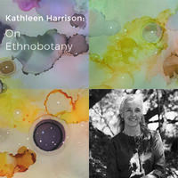 Kathleen Harrison: On Ethnobotany