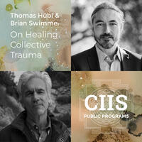 Thomas Hübl and Brian Swimme: On Healing Collective Trauma