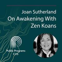 Joan Sutherland: On Awakening with Zen Koans