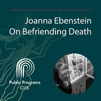 Joanna Ebenstein: On Befriending Death