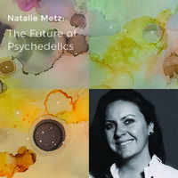 Natalie Metz: The Future for Psychedelics