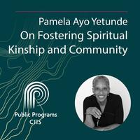 Dr. Pamela Ayo Yetunde: On Fostering Spiritual Kinship and Community