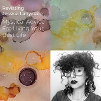 Revisiting Jessica Lanyadoo: Mystical Advice For Living Your Best Life