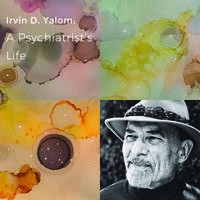 Irvin D. Yalom: A Psychiatrist's Life