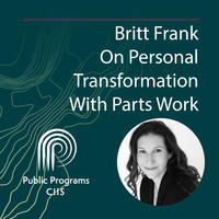 Dr. Britt Frank: On Personal Transformation With Parts Work