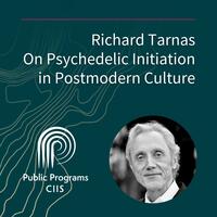 Richard Tarnas: On Psychedelic Initiation in Postmodern Culture